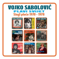 VOJKO SABOLOVI� - PLAVI SVIJET, SINGL PLO�E 1970 - 1978